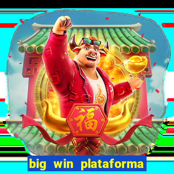 big win plataforma de jogos